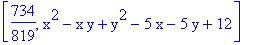 [734/819, x^2-x*y+y^2-5*x-5*y+12]